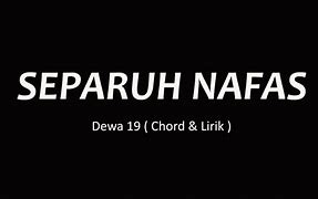 Lirik Lagu Dewa 19 Separuh Nafas Makna